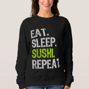 Essen Sleep Sushi Wiederholung Koch Sweatshirt