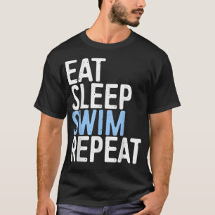 Essen Sleep Swim Wiederholung Schwimmer Geschenk  T-Shirt
