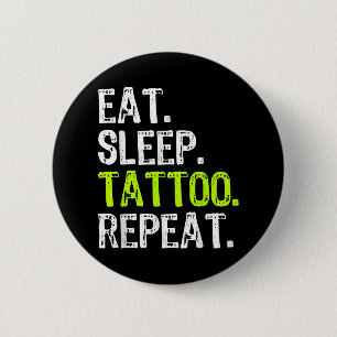Essen Sleep Tattoo Wiederholung Tattooist Künstler Button