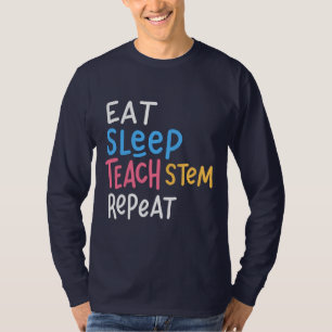 Essen Sleep Teach Stem Lehrer T-Shirt