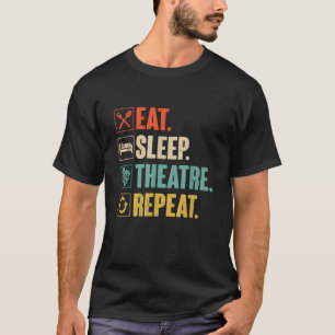 Essen Sleep Theater Wiederholung Schauspieler Thea T-Shirt