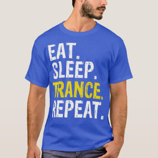 Essen Sleep Trance Wiederholen Musikgeschenk T-Shirt