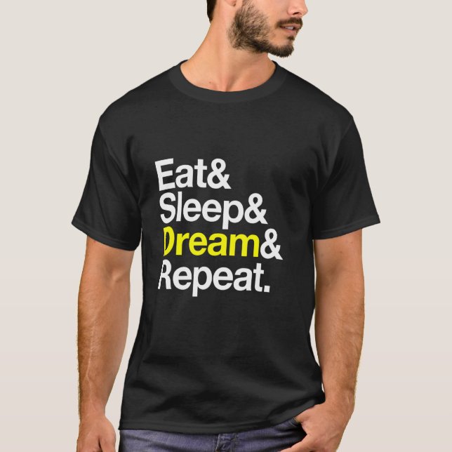 Essen Sleep Traum Wiederholung Träumen Lucid Dream T-Shirt (Vorderseite)