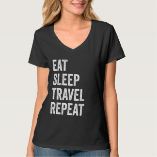 Essen Sleep Travel Wiederholung Funny Traveller T-Shirt