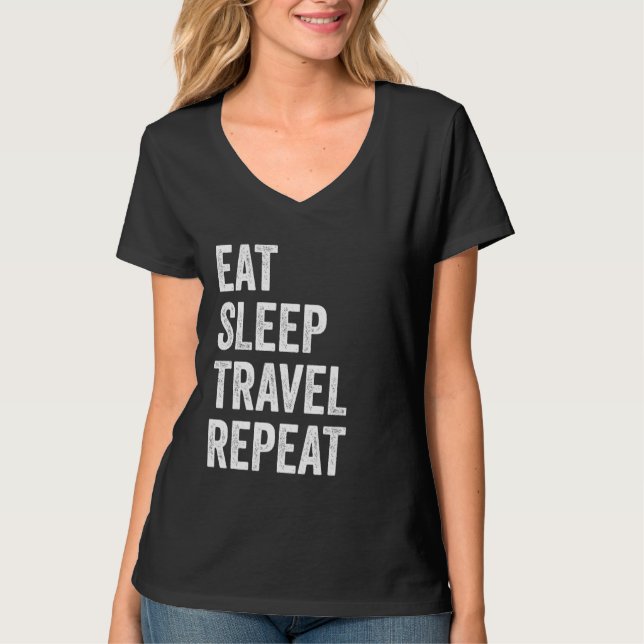 Essen Sleep Travel Wiederholung Funny Traveller T-Shirt (Vorderseite)