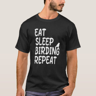Essen Sleep Vogelbeobachtung Wiederholen Birdwatch T-Shirt