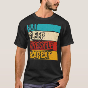 Essen Sleep Wrestle Wiederholung Wrestling Wrestle T-Shirt