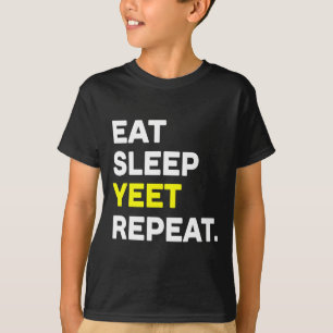 Essen Sleep Yeet Wiederholung Funny Dance Slang Sk T-Shirt