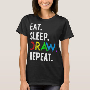 Essen Sleep Zeichnend Wiederholung Spaß Zeichnend T-Shirt