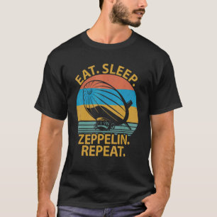 Essen Sleep Zeppelin Wiederholen Dirigible Blimp A T-Shirt