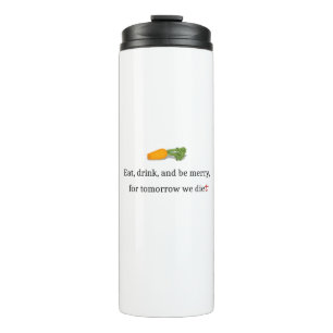 "Essen, trinken und Merken, für morgen essen wir" Thermosbecher
