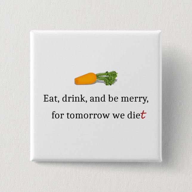 "Essen, trinken, und sei froh, für morgen essen wi Button (Vorderseite)