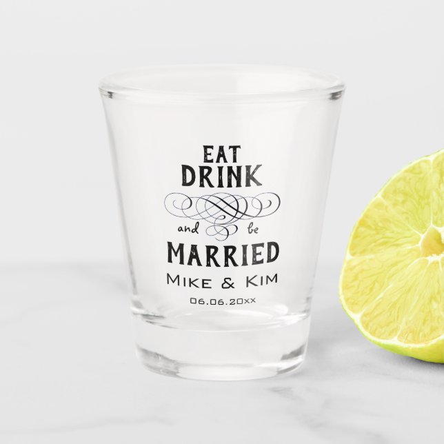 Essen, trinken und Verheiratet sein Schnapsglas (Vorderseite)