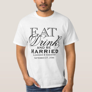 Essen, trinken und Verheiratete Hochzeit sein T-Shirt