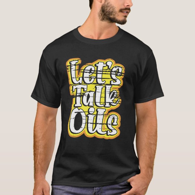 Essential Oil Practitioner Letu2019s Talk Oils Ess T-Shirt (Vorderseite)