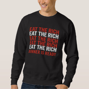 Esst Die Reichen Abendessen Ist Fertig Aktivist Pr Sweatshirt