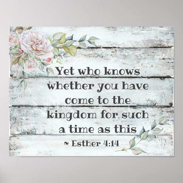 Esther 4:14 ...Come to the kingdom for such a time Poster (Vorne)