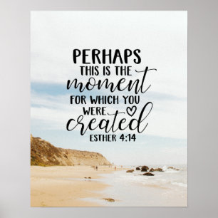 Esther 4:14 Moment, für den Sie erstellt wurden Poster