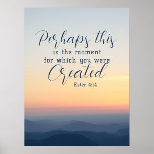 Esther 4:14 Vielleicht ist dies die Zeit der Bibel Poster