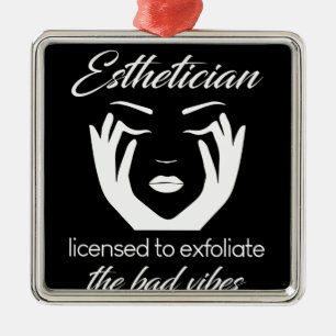 Esthetician Licensed To Exfoliate Ornament Aus Metall