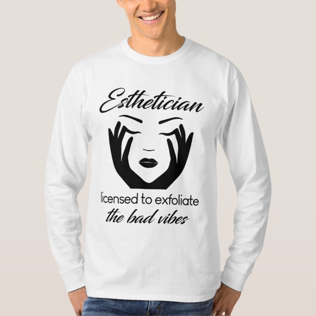 Esthetician Licensed To Exfoliate T-Shirt (Vorderseite)
