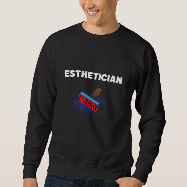 Esthetician Off Duty  Skin Therapist Humor Sweatshirt (Vorderseite)