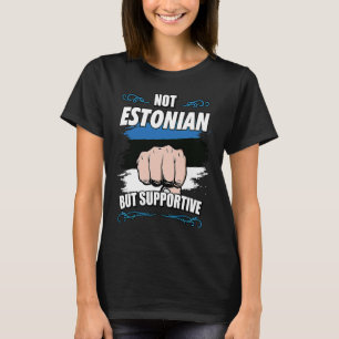 Estnisch, aber unterstützend Reisen Tourismus Estl T-Shirt
