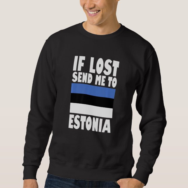 Estonia Flag Design  If lost send me to Estonia Pr Sweatshirt (Vorderseite)