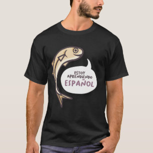 Estoy Aprendiendo Español Gelbe Sardelle T-Shirt