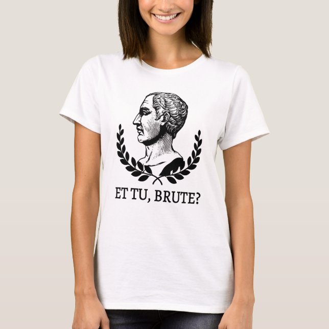Et Tu, Brute? Shakespeares Julius Cäsar Zitat V T-Shirt (Vorderseite)
