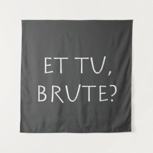 Et tu Brute Wandteppich
