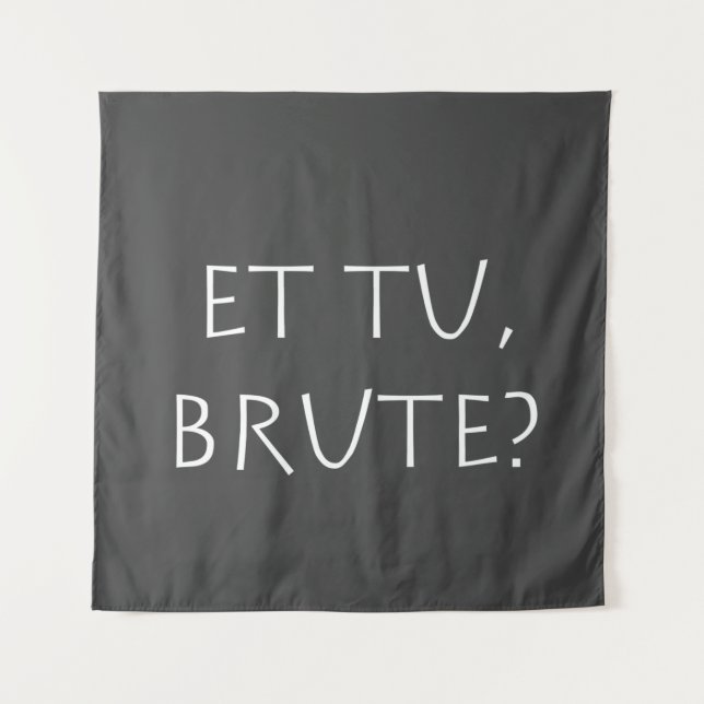 Et tu Brute Wandteppich (Vorderseite)