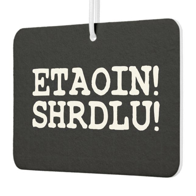 ETAOIN! SHRDLU! AUTOLUFTERFRISCHER (Links)