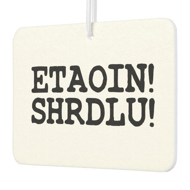 ETAOIN! SHRDLU! AUTOLUFTERFRISCHER (Links)
