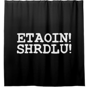ETAOIN! SHRDLU! DUSCHVORHANG