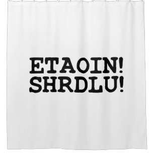 ETAOIN! SHRDLU! DUSCHVORHANG