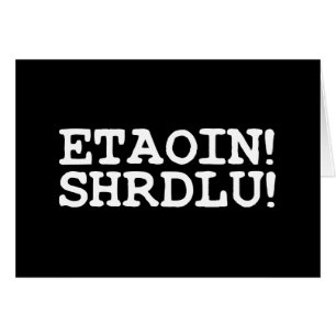 ETAOIN! SHRDLU! Grußkarte