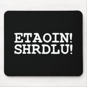 ETAOIN! SHRDLU! MOUSEPAD