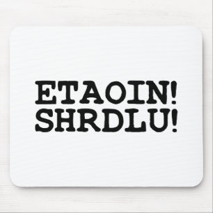 ETAOIN! SHRDLU! MOUSEPAD