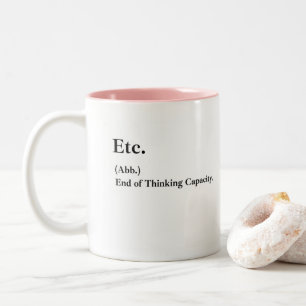 Etc. Ende der Denkkapazität - lustige Tasse des Ka