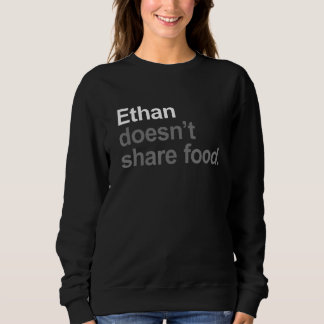 Ethan teilt sich nichts - Funny Sarcastic Food Lo Sweatshirt