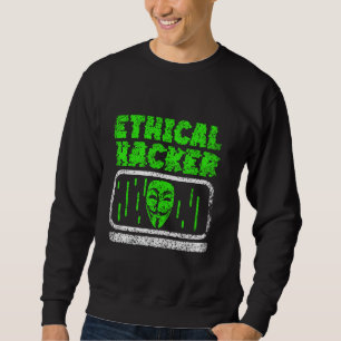 Ethical Hacker Hack Hacking Computer It Hacker Sweatshirt