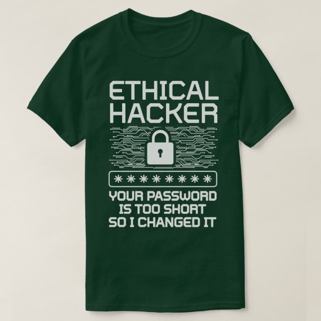 Ethik Hacker Ihr Passwort ist zu Kurz, daher Cha T-Shirt (Design vorne)