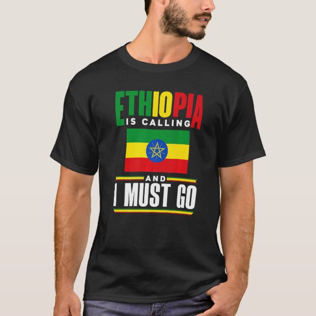 Ethiopia Ethiopian Ethiopia Is Calling And I Must  T-Shirt (Vorderseite)