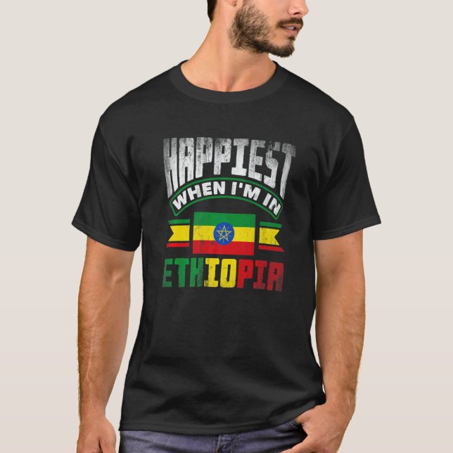 Ethiopia Ethiopian Happiest When Im In Ethiopia   T-Shirt (Vorderseite)
