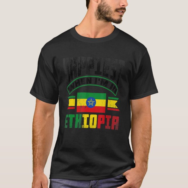 Ethiopia Ethiopian Happiest When Im In Ethiopia T-Shirt (Vorderseite)
