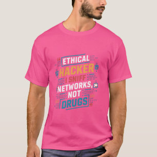 Ethischer Hacker I Sniff Networks Not Drugs Funny  T-Shirt