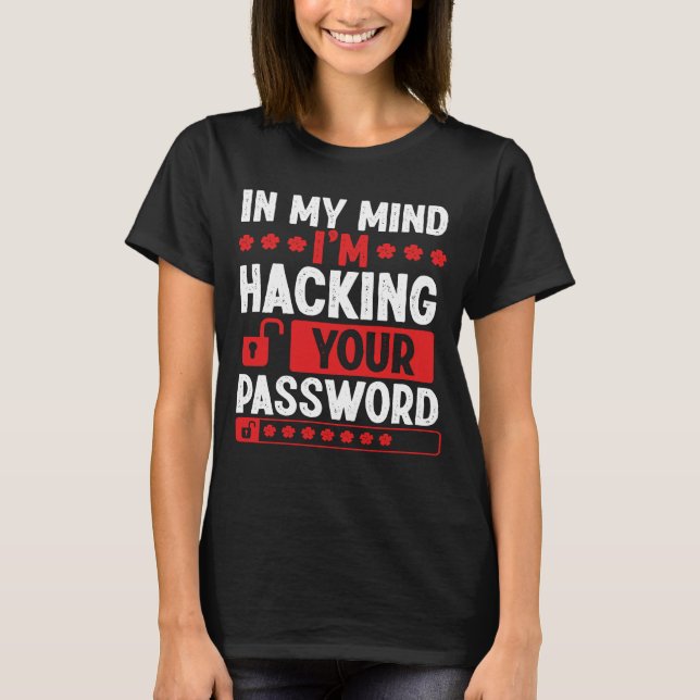 Ethisches Hacken meiner Gedanken Hacken Ihrer Cybe T-Shirt (Vorderseite)