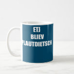 Etj Bliev Plautdietsch Funny Saying For Father Kaffeetasse<br><div class="desc">Etj Bliev Plautdietsch Funny Saying For Father And Mother Gift. Perfect gift for your dad,  mom,  papa,  men,  women,  friend and family members on Thanksgiving Day,  Christmas Day,  Mothers Day,  Fathers Day,  4th of July,  1776 Independent day,  Veterans Day,  Halloween Day,  Patrick's Day</div>