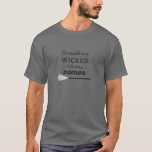 Etwas Böses kommt auf diese Weise T-Shirt